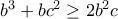 b^3+bc^2\geq 2b^2c b^3+bc^2\geq 2b^2c