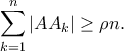 \displaystyle \sum_{k=1}^{n}\left | AA_k \right |\geq \rho n. \displaystyle \sum_{k=1}^{n}\left | AA_k \right |\geq \rho n.