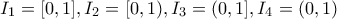 I_{1}=[0,1],I_{2}=[0,1),I_{3}=(0,1],I_{4}=(0,1)