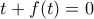 t + f(t)=0 
