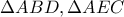 \Delta ABD,\Delta AEC