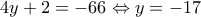 4y+2=-66\Leftrightarrow y=-17 4y+2=-66\Leftrightarrow y=-17