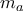 m_{a}