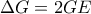 \Delta G=2GE \Delta G=2GE