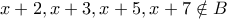 x+2,x+3,x+5,x+7 \notin B