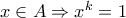 x\in A\Rightarrow x^{k}=1