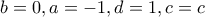 b=0,a=-1,d=1,c=c