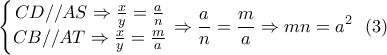 \displaystyle  
\left\{\begin{matrix} 
CD//AS\Rightarrow \frac{x}{y}=\frac{a}{n}\\CB//AT\Rightarrow \frac{x}{y}=\frac{m}{a} 
 
\end{matrix}\right.\Rightarrow \frac{a}{n}=\frac{m}{a}\Rightarrow mn=a^2  \ \ (3)