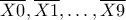 \overline{X0},\overline{X1},\ldots,\overline{X9}