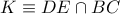 K \equiv DE \cap BC