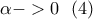 \displaystyle{\alpha ->0 \  \  (4)}