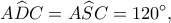 \displaystyle A\widehat DC = A\widehat SC = 120^\circ ,