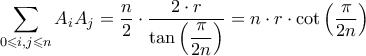 \displaystyle{\sum\limits_{0 \leqslant i,j \leqslant n}^{} {{A_i}{A_j}}  = \frac{n}{2} \cdot \frac{{2 \cdot r}}{{\tan \left( {\dfrac{\pi }{{2n}}} \right)}} = n \cdot r \cdot \cot \left( {\frac{\pi }{{2n}}} \right)}