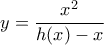 y=\dfrac{x^2}{h(x)-x}