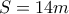  S=14 m