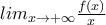 lim_{x \rightarrow +  \infty} \frac {f (x)}{x}