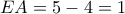 EA = 5 - 4 = 1