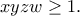 \displaystyle{xyzw\geq 1.}