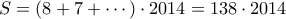 S = (8+7+\cdots) \cdot 2014 = 138 \cdot 2014