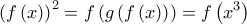 \displaystyle{{\left( {f\left( x \right)} \right)^2} = f\left( {g\left( {f\left( x \right)} \right)} \right) = f\left( {{x^3}} \right)}