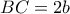 BC=2b