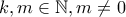 k,m\in\Bbb{N},m\neq 0