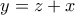 y = z+x