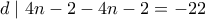 \displaystyle{d\mid 4n-2-4n-2=-22}