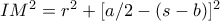 IM^2 = r^2+[a/2-(s-b)]^2