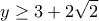  \displaystyle y \ge 3 + 2\sqrt 2 