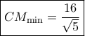 \boxed{CM_{\rm min}=\frac{16}{\sqrt 5}} \boxed{CM_{\rm min}=\frac{16}{\sqrt 5}}