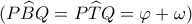 (P\widehat BQ = P\widehat TQ = \varphi  + \omega )