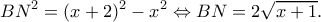 \displaystyle B{N^2} = {(x + 2)^2} - {x^2} \Leftrightarrow BN = 2\sqrt {x + 1} .