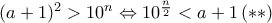 (a+1)^2 >10^n \Leftrightarrow 10 ^ \frac{n}{2} < a+1 \left ( ** \right )