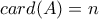 card(A)=n