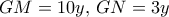 GM = 10y,\,GN = 3y