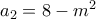 a_{2}=8-m^{2}