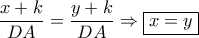 \dfrac{{x + k}}{{DA}} = \dfrac{{y + k}}{{DA}} \Rightarrow \boxed{x = y}