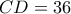 CD = 36