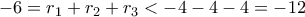 -6=r_{1}+r_{2}+r_{3}< -4-4-4=-12