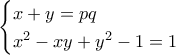 \displaystyle{\begin{cases}
x+y=pq\\
x^2-xy+y^2-1=1
\end{cases}} \displaystyle{\begin{cases}
x+y=pq\\
x^2-xy+y^2-1=1
\end{cases}}