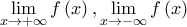 \displaystyle{\mathop {\lim }\limits_{x \to  + \infty } f\left( x \right),\mathop {\lim }\limits_{x \to  - \infty } f\left( x \right)}