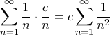 \displaystyle{  \sum_{n=1}^{\infty}\frac{1}{n}\cdot \frac {c}{n} =  c\sum_{n=1}^{\infty}\frac{1}{n^2}}