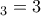 &Tau;_3 = 3