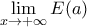 \displaystyle \mathop {\lim }\limits_{x \to + \infty } E(a) \displaystyle \mathop {\lim }\limits_{x \to + \infty } E(a)