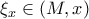 \xi_{x}\in(M,x)