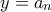y=a_{n}