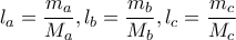 \displaystyle{l_a=\frac{m_a}{M_a}, l_b=\frac{m_b}{M_b}, l_c=\frac{m_c}{M_c}}