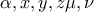 \alpha, x, y,z \mu , \nu