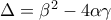 \Delta =\beta ^{2}-4\alpha \gamma  
